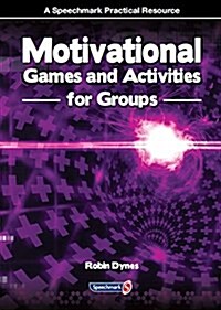 Motivational Games and Activities for Groups : Exercises to Energise, Enthuse and Inspire (Paperback, New ed)