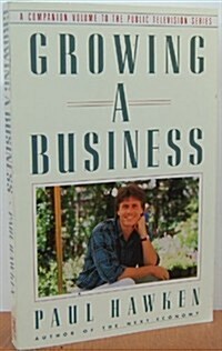 Growing a Business: A Companion Volume to the Public Television Series (Hardcover, First Edition)