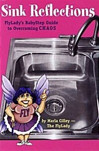 Sink Reflections: FlyLadys BabyStep Guide to Overcoming CHAOS (Paperback)