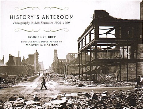 Historys Anteroom - Photography in San Francisco 1906-1909 (Paperback)