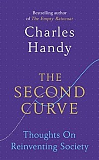 The Second Curve : Thoughts on Reinventing Society (Paperback)