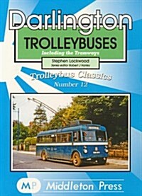 Darlington Trolleybuses : Including the Tramways (Paperback, New ed)