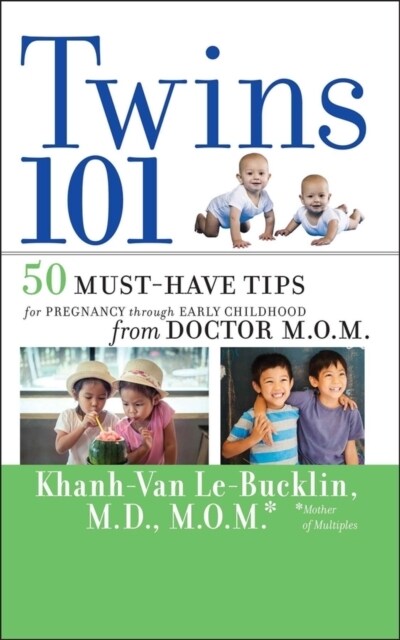 Twins 101: 50 Must-Have Tips for Pregnancy Through Early Childhood from Doctor M.O.M. (Paperback)