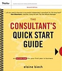 The Consultants Quick Start Guide : An Action Plan for Your First Year in Business (Paperback, 2nd Edition)