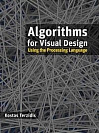 Algorithms for Visual Design Using the Processing Language (Hardcover)