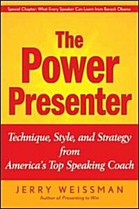 The Power Presenter : Technique, Style, and Strategy from Americas Top Speaking Coach (Hardcover)