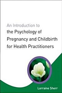 An Introduction To The Psychology Of Pregnancy And Childbirth For Health Practitioners (Hardcover)