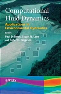 Computational Fluid Dynamics: Applications in Environmental Hydraulics (Hardcover)