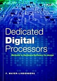 Dedicated Digital Processors: Methods in Hardware/Software Co-Design (Hardcover)