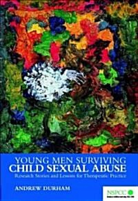 Young Men Surviving Child Sexual Abuse : Research Stories and Lessons for Therapeutic Practice (Hardcover)