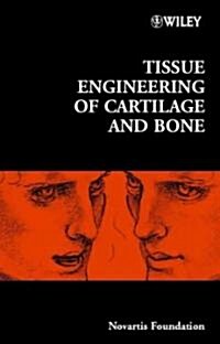 Tissue Engineering of Cartilage and Bone (Hardcover)