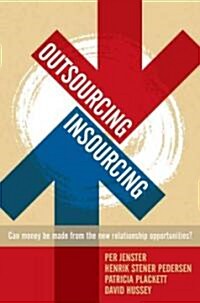 Outsourcing -- Insourcing: Can Vendors Make Money from the New Relationship Opportunities? (Hardcover)