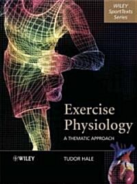 Exercise Physiology: A Thematic Approach (Paperback)