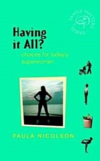 Having It All?: Choices for Todays Superwoman (Paperback)
