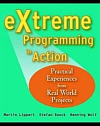 Extreme Programming in Action: Practical Experiences from Real World Projects (Paperback)