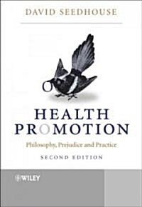 Health Promotion - Philosophy, Prejudice and Practice 2e (Paperback)