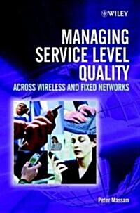 Managing Service Level Quality Across Wireless and Fixed Networks (Hardcover)