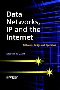 Data Networks, IP and the Internet: Protocols, Design and Operation (Hardcover)