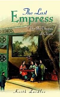 The Last Empress : The She-dragon of China (Hardcover)