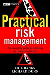 Practical Risk Management : An Executive Guide to Avoiding Surprises and Losses (Hardcover)