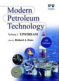 Modern Petroleum Technology, Upstream (Hardcover, 6, Volume 1)