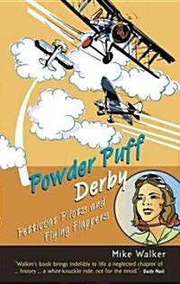 Powder Puff Derby: Petticoat Pilots and Flying Flappers (Paperback)