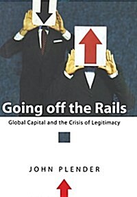 Going Off the Rails: Global Capital and the Crisis of Legitimacy (Hardcover)