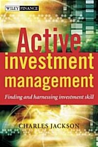 Active Investment Management: Finding and Harnessing Investment Skill (Hardcover)