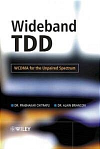 Wideband Tdd: Wcdma for the Unpaired Spectrum (Hardcover)