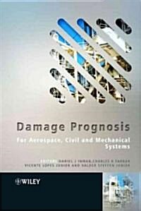 Damage Prognosis: For Aerospace, Civil and Mechanical Systems (Hardcover)