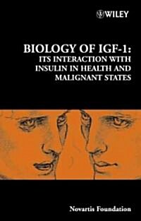 Biology of Igf-1: Its Interaction with Insulin in Health and Malignant States (Hardcover)