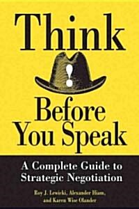 Think Before You Speak: A Complete Guide to Strategic Negotiation (Hardcover)