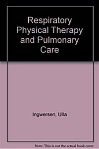 Respiratory Physical Therapy and Pulmonary Care (Hardcover)