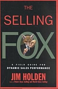 The Selling Fox: A Field Guide for Dynamic Sales Performance (Hardcover)