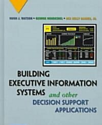 Building Executive Information Systems and Other Decision Support Applications (Hardcover)