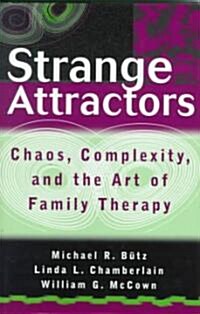 Strange Attractors: Chaos, Complexity, and the Art of Family Therapy (Hardcover)