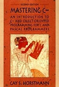 Mastering C++ : An Introduction to C++ and Object–Oriented Programming for C and Pascal Programmers (Hardcover, 2nd Edition)