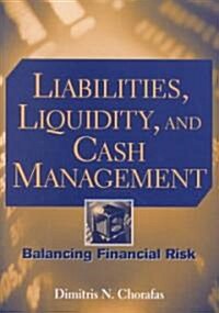 Liabilities, Liquidity, and Cash Management: Balancing Financial Risk (Hardcover)