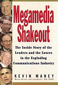 Megamedia Shakeout: The Inside Story of the Leaders and the Losers in the Exploding Communications Industry                                            (Hardcover)