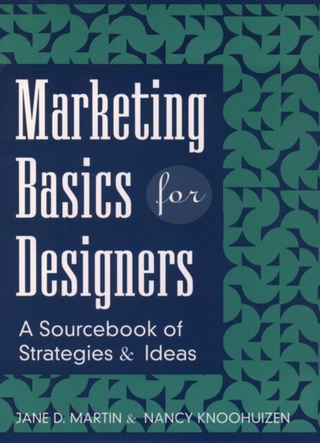 Marketing Basics for Designers: A Sourcebook of Strategies and Ideas (Hardcover)