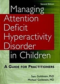 Managing Attention Deficit Hyperactivity Disorder in Children (Hardcover, 2nd, Subsequent)