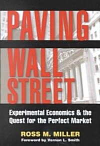 Paving Wall Street: Experimental Economics and the Quest for the Perfect Market (Hardcover)