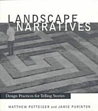 Landscape Narratives: Design Practices for Telling Stories (Paperback, New)
