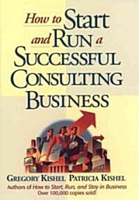 How to Start and Run a Successful Consulting Business (Hardcover, Revised)