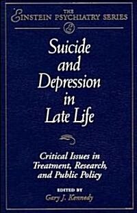 Suicide and Depression in Late Life: Critical Issues in Treatment, Research and Public Policy (Hardcover)