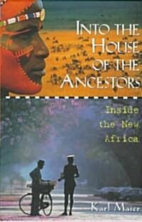 Into the House of the Ancestors: Inside the New Africa (Hardcover)