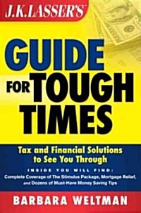 J. K. Lassers Guide for Tough Times : Tax and Financial Solutions to See You Through (Paperback)
