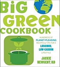 Big Green Cookbook: Hundreds of Planet-Pleasing Recipes & Tips for a Luscious, Low-Carbon Lifestyle (Paperback)