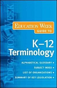 The Education Week Guide to K-12 Terminology (Paperback)