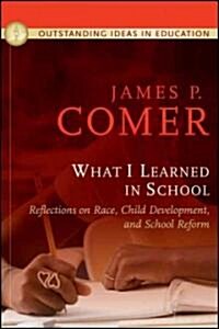 What I Learned In School : Reflections on Race, Child Development, and School Reform (Hardcover)